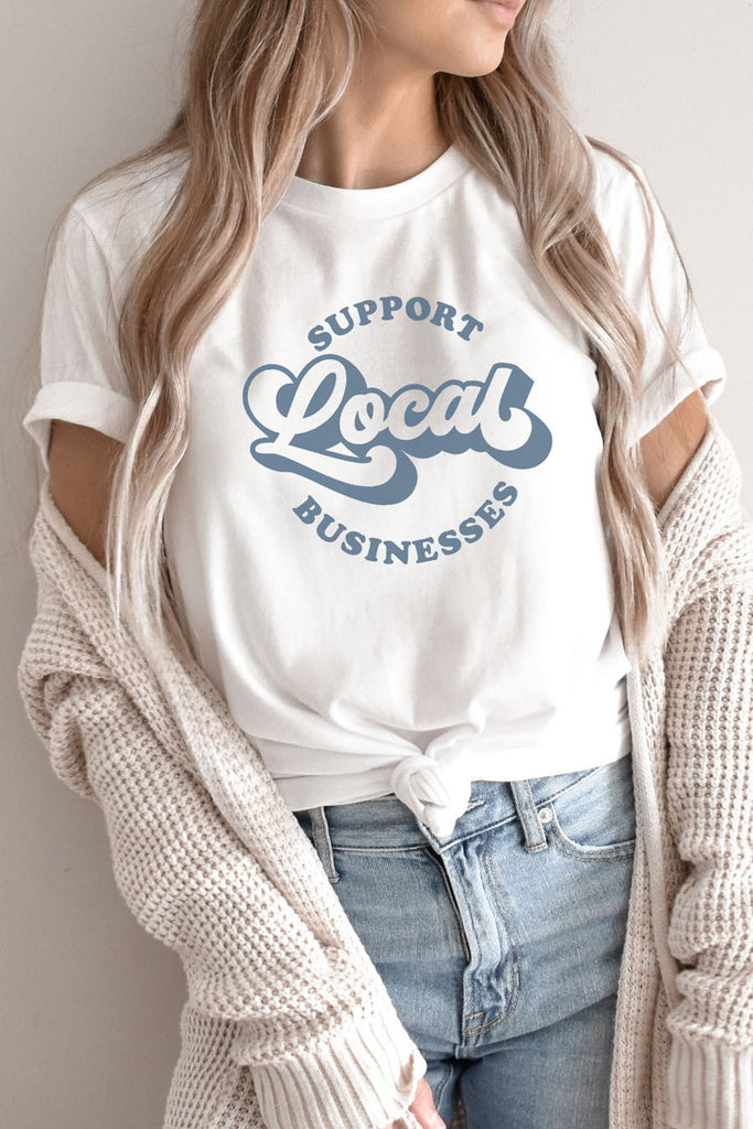 Support Local Businesses Graphic Tee